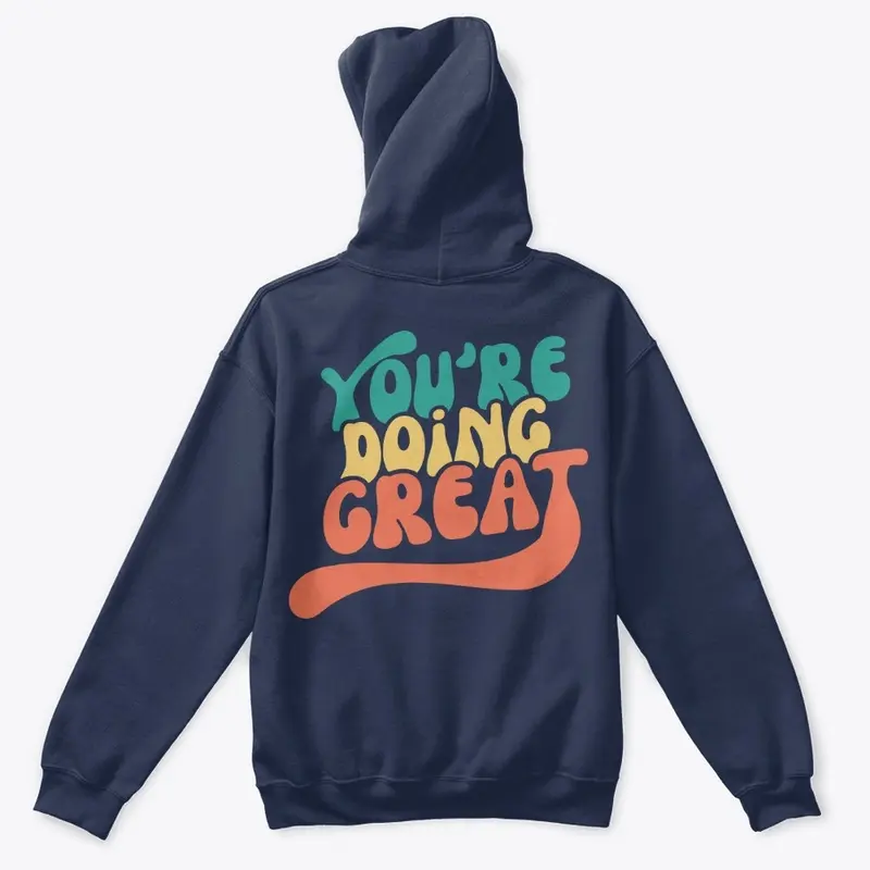 You're Doing Great Hoodie